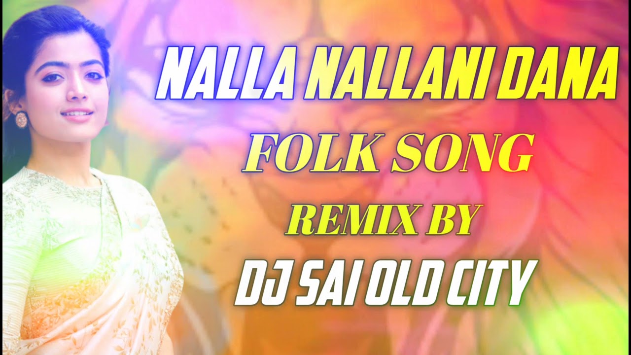 NALLA NALLANI DANA FOLK SONG REMIX BY DJ SAI OLD CITY