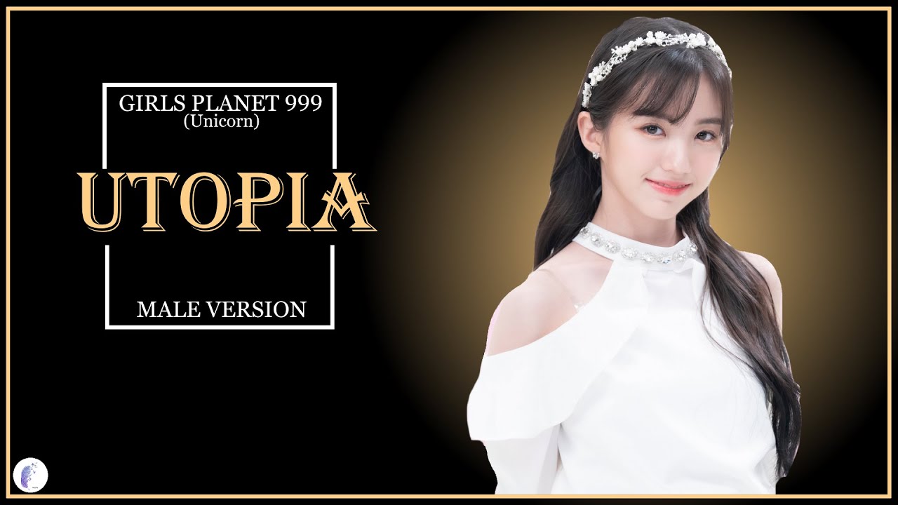 GIRLS PLANET 999 (Unicorn) - Utopia || Male Version