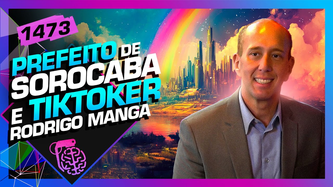 RODRIGO MANGA (PREFEITO DE SOROCABA E REI DAS REDES SOCIAIS) - Intelig&ecirc;ncia Ltda. Podcast #1473