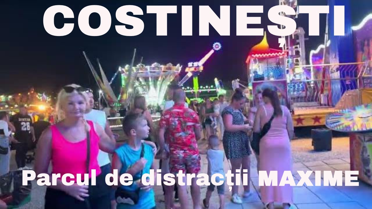 [4K][IULIE 2024] COSTINEȘTI - ROMANIA♦️PARCUL DE DISTRACȚII MAXIME !