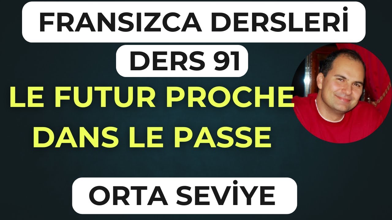 Fransızca Dersleri 91: Geçmişte Yakın Gelecek Zaman nasıl kullanılır ?