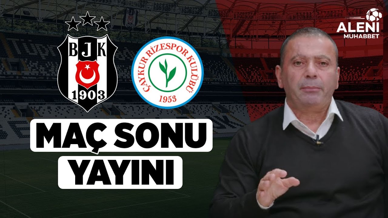 Beşiktaş - Çaykur Rizespor Maç Sonu  | Alen Markaryan  | Aleni Tv