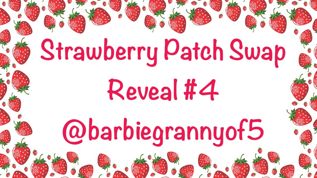 Strawberry Patch Swap - Reveal #4 from Barb @barbiegrannyof5