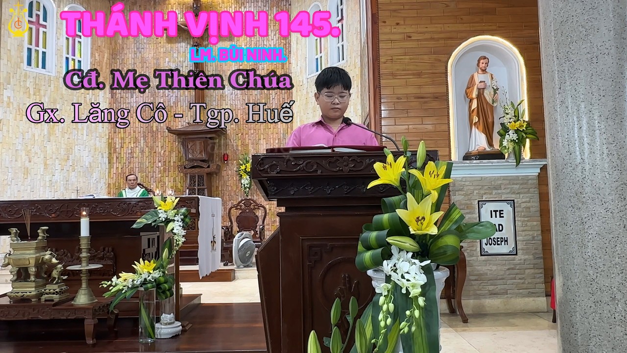 THÁNH VỊNH 145  – LM. BÙI NINH - Hải Đăng - Cđ. Mẹ Thiên Chúa - Gx. Lăng Cô - Tgp. Huế