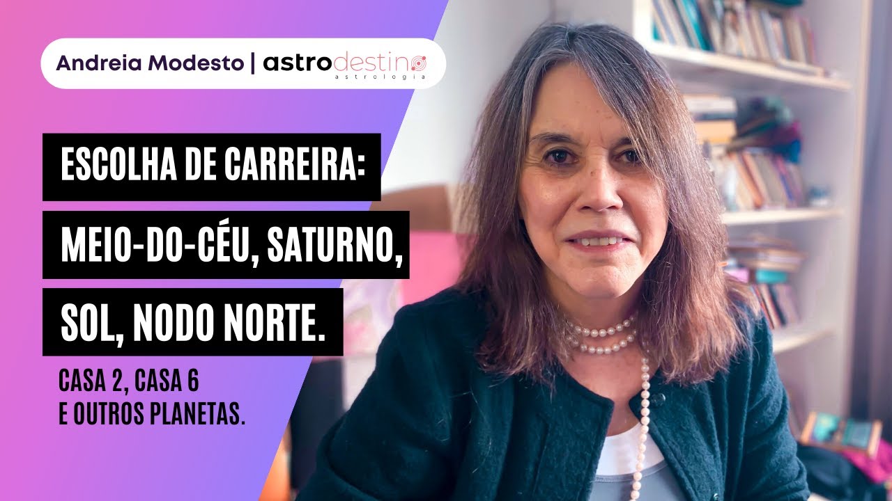 2 - Escolha de carreira: Meio-do-Céu, Saturno, Sol, Nodo Norte. Casa 2, casa 6 e outros planetas.