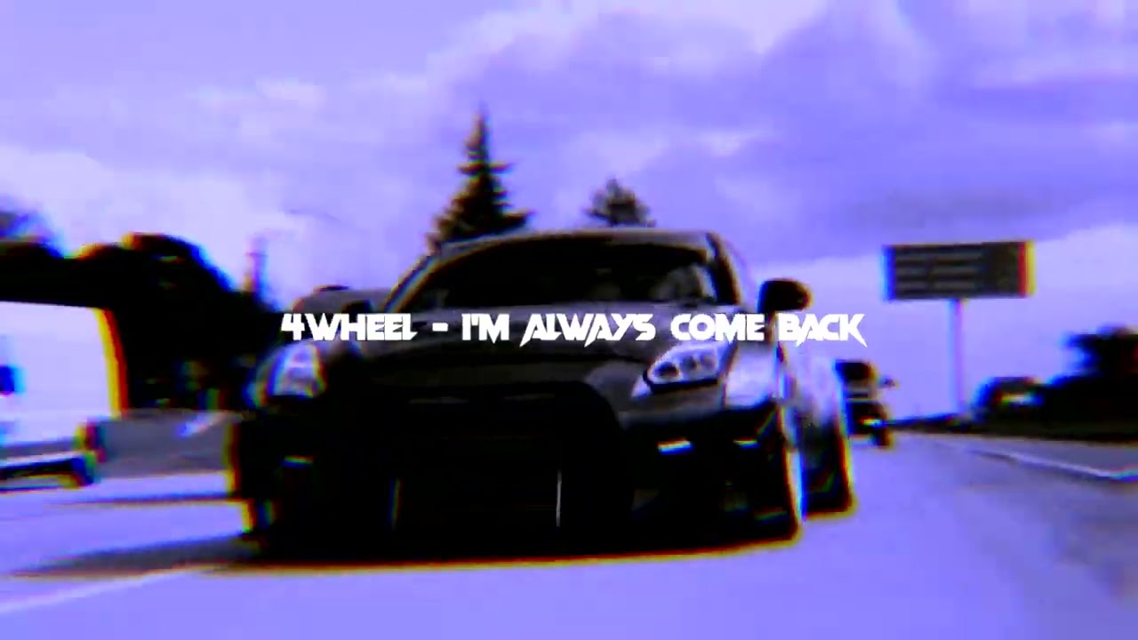 ~4WHEEL~ ~KVLS~ I'M ALWAYS COME BACK