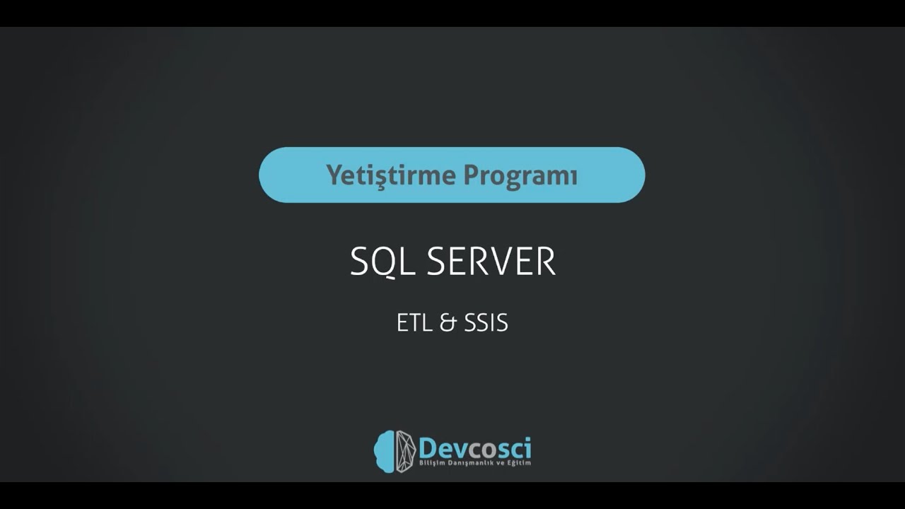 ETL Süreci ve SSIS Kullanımı