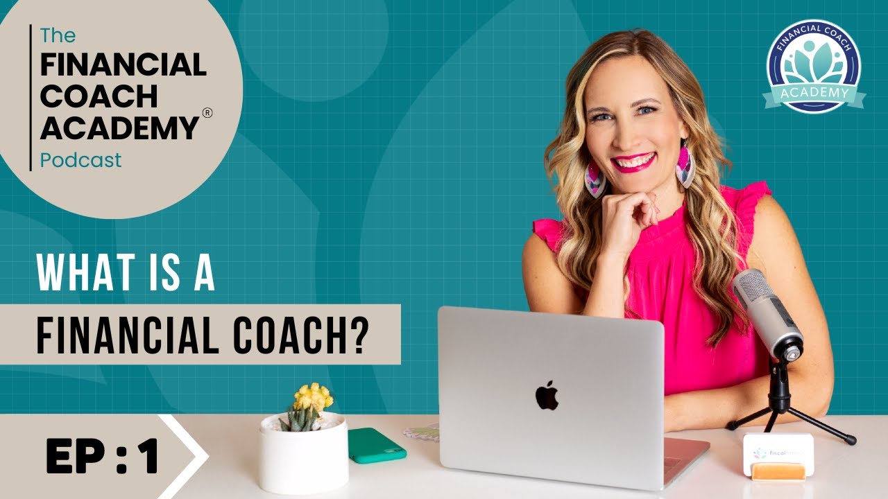 What is a financial coach? The Financial Coach Academy Podcast - EP. 1