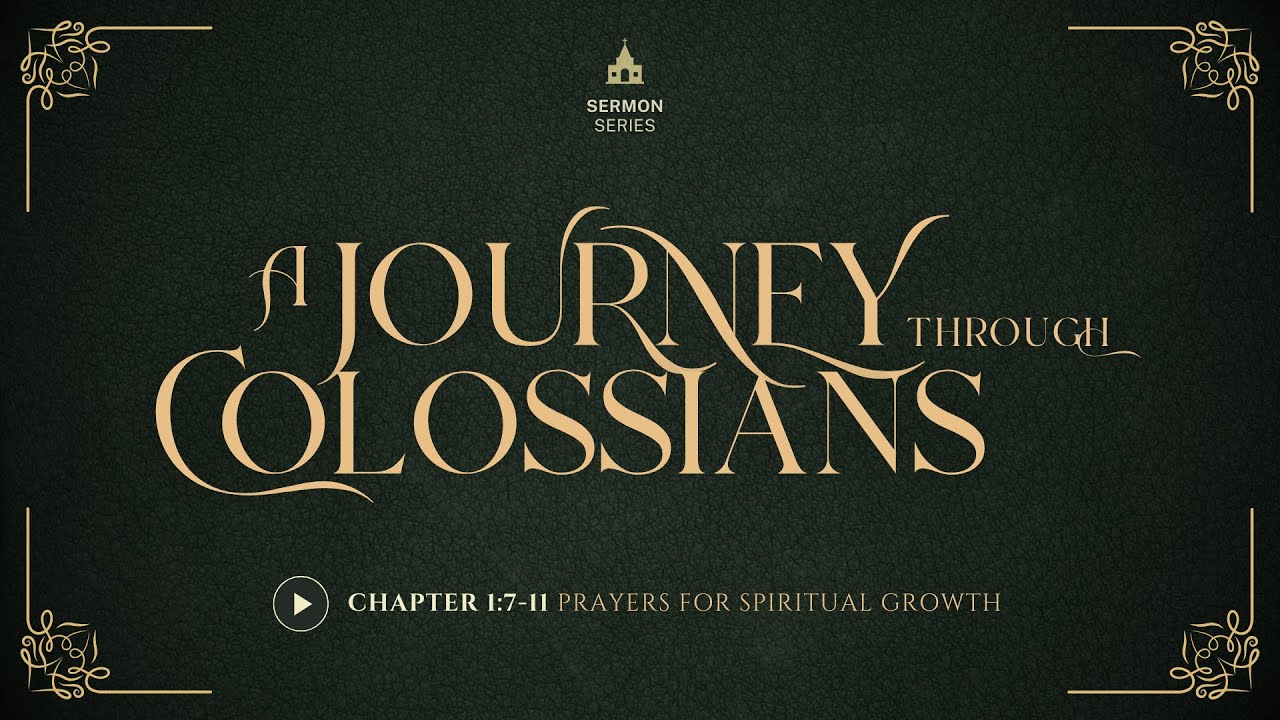 2. Prayers for Spiritual Growth (Col. 1:7-11) – Paul M. Williams