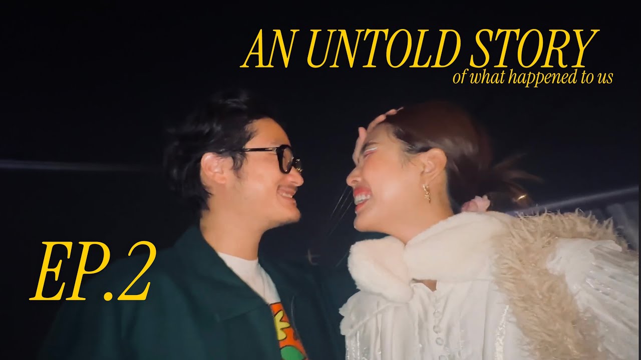 EP.2 บทสรุปของ “เรื่องที่ไม่เคยถูกเล่า” วันนี้เราพร้อมเล่าให้ฟังแล้วนะ :) Bew Varaporn & TaninS