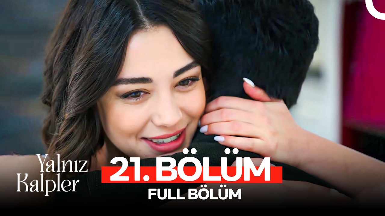 Yalnız Kalpler 21. Bölüm