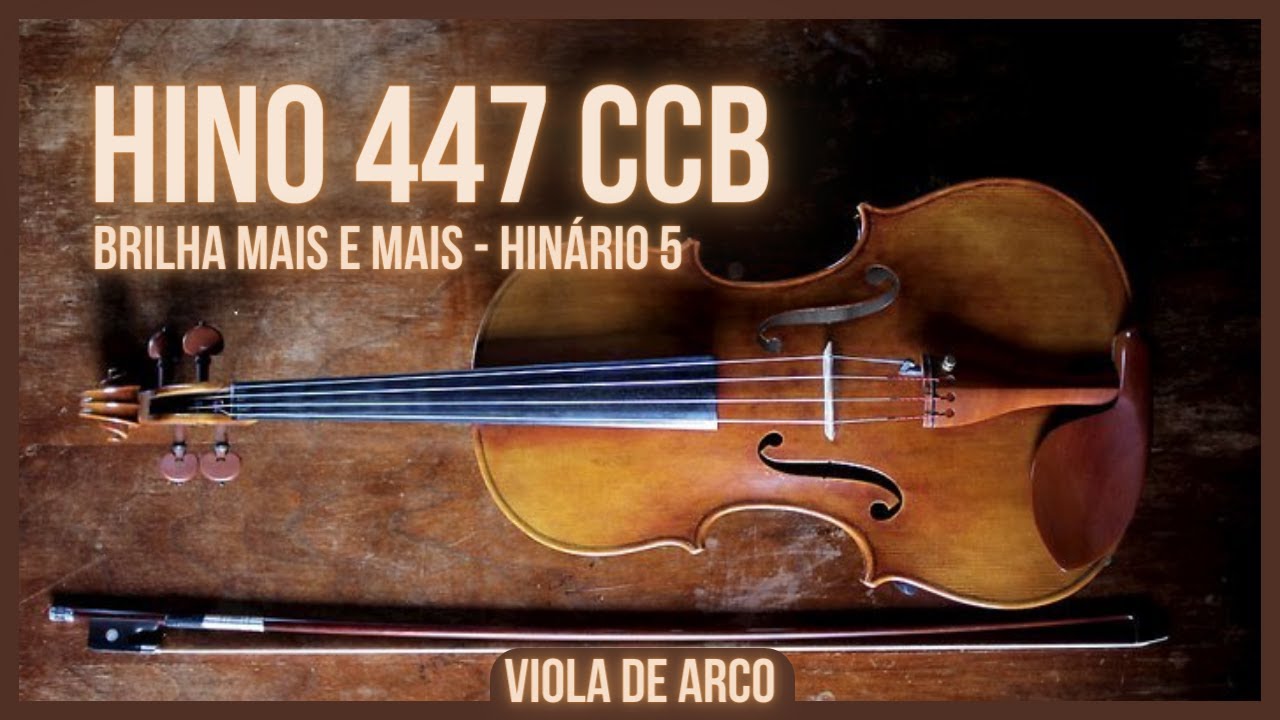 HINO 447 CCB - Brilha Mais e Mais - HINÁRIO 5 (VIOLA DE ARCO)