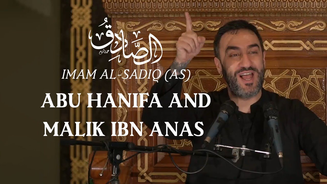 7. Imam al-Sadiq:  Abu Hanifa and Malik ibn Anas