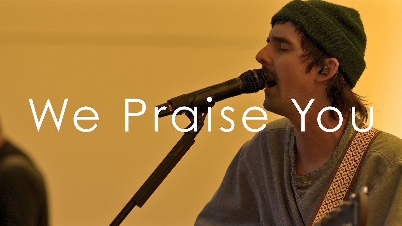 We Praise You