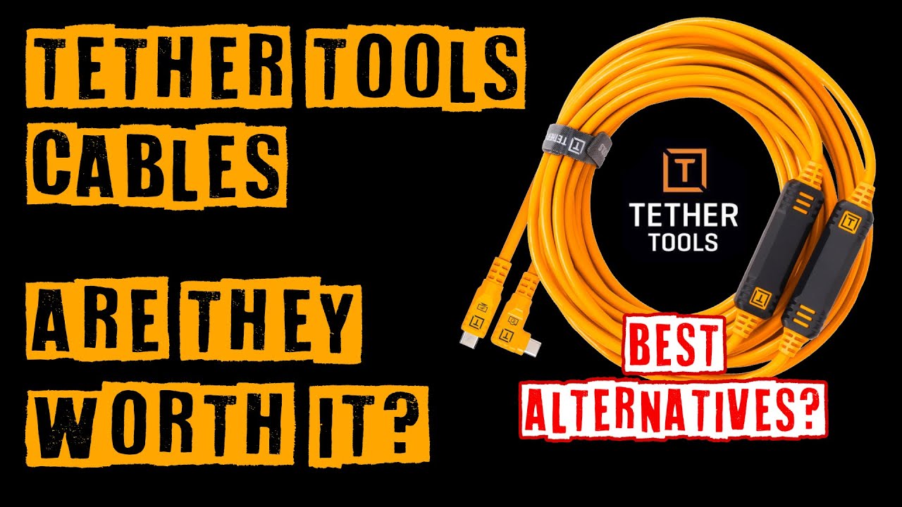 Are Tether Tools Cables Worth It?