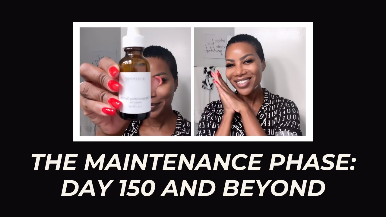THE MAINTENANCE PHASE: DAY 150 AND BEYOND SKINCARE ROUTINE