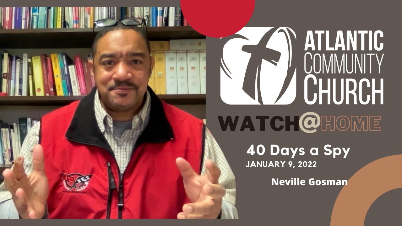 Atlantic Community Church - Watch @ Home - Sunday, January 9, 2022 - "40 Days a Spy"