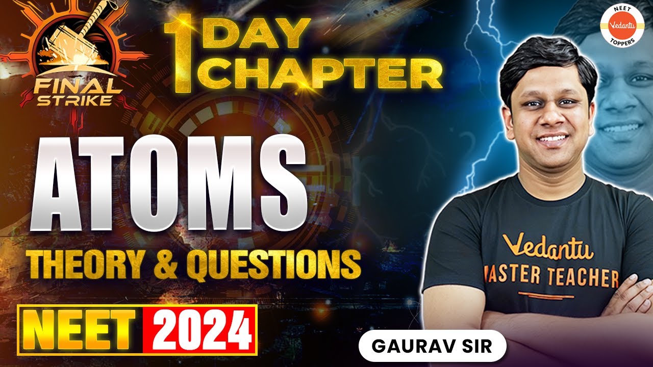 ATOMS | Theory + Practice | NEET 2024 | Final Strike | Gaurav Sir