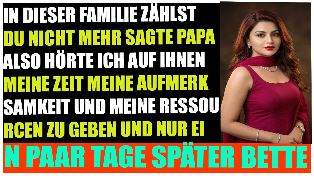 In dieser Familie zählst du nicht mehr sagte mein Vater  also änderte ich alles