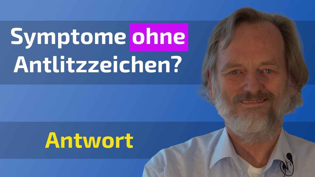 Friedrich Depke: Gibt es auch k&ouml;rperliche Symptome ohne antlitzdiagnostische Merkmale?