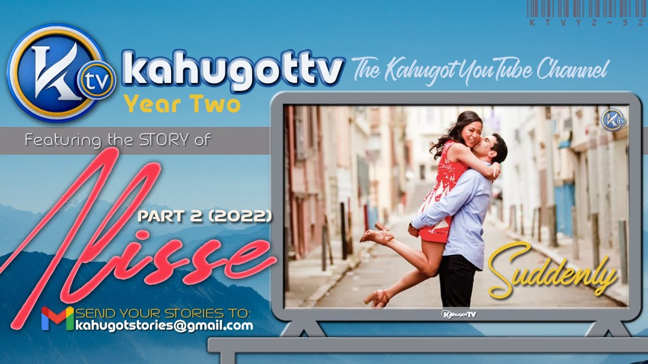KAHUGOT ALISSE'S STORY PART 2 (2022) | Suddenly