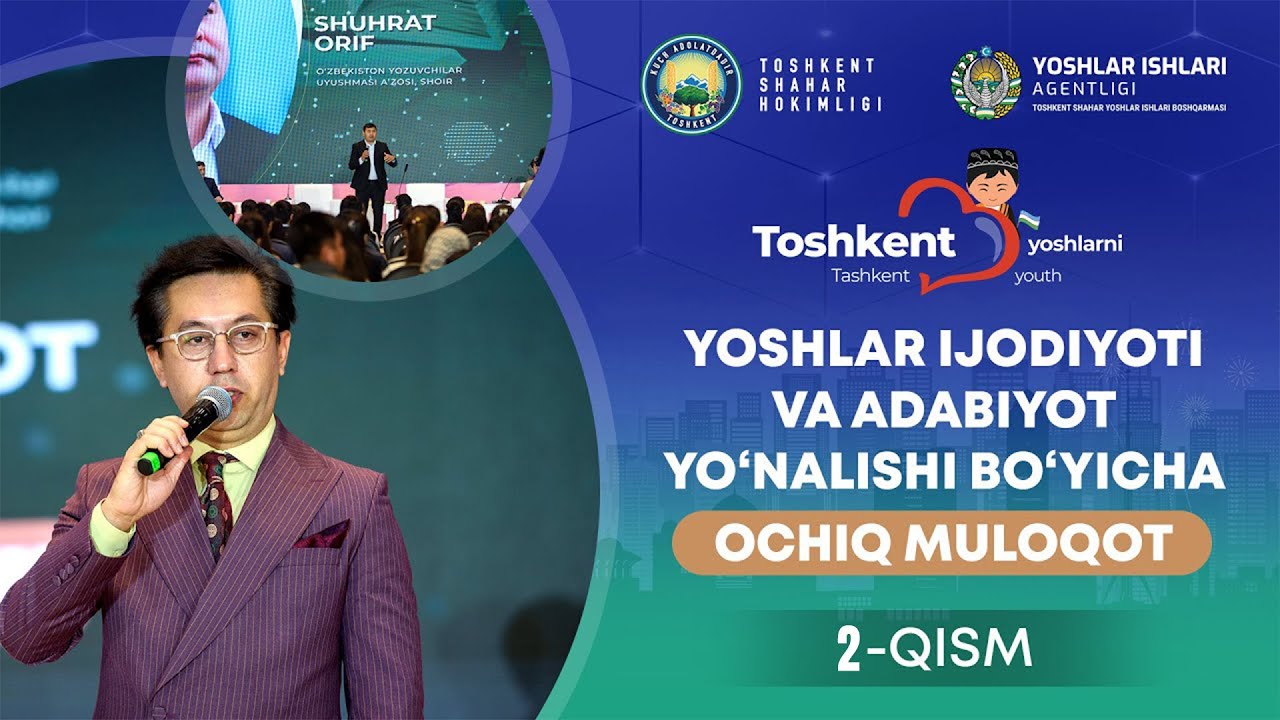 “Toshkent yoshlarni sevadi”: yoshlar ijodiyoti va adabiyot yoʻnalishida ochiq muloqot — 2-qism