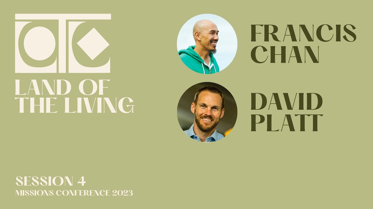 Francis Chan + David Platt — Session 4 [Missions Conference 2023]