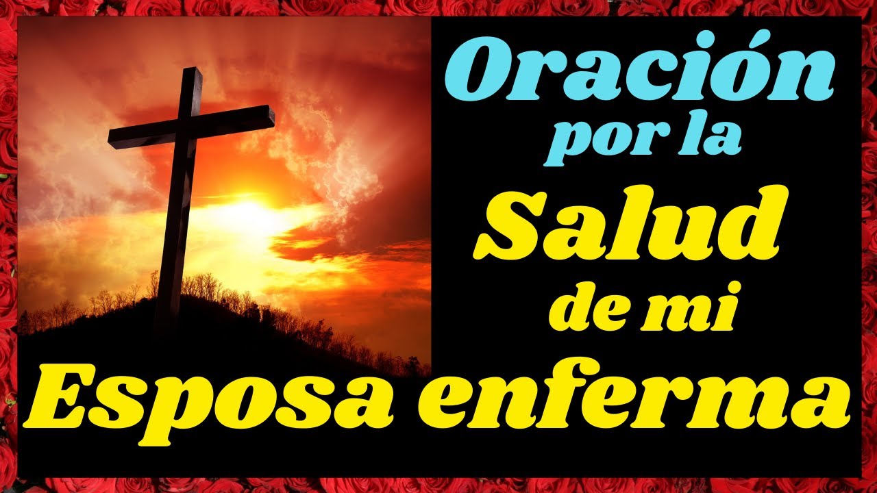 🙏ORACIÓN POR LA SALUD DE MI ESPOSA ENFERMA🙏