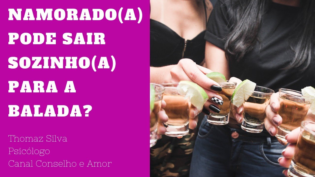 NAMORADO(A) PODE SAIR OU IR SOZINHO PARA BALADA?