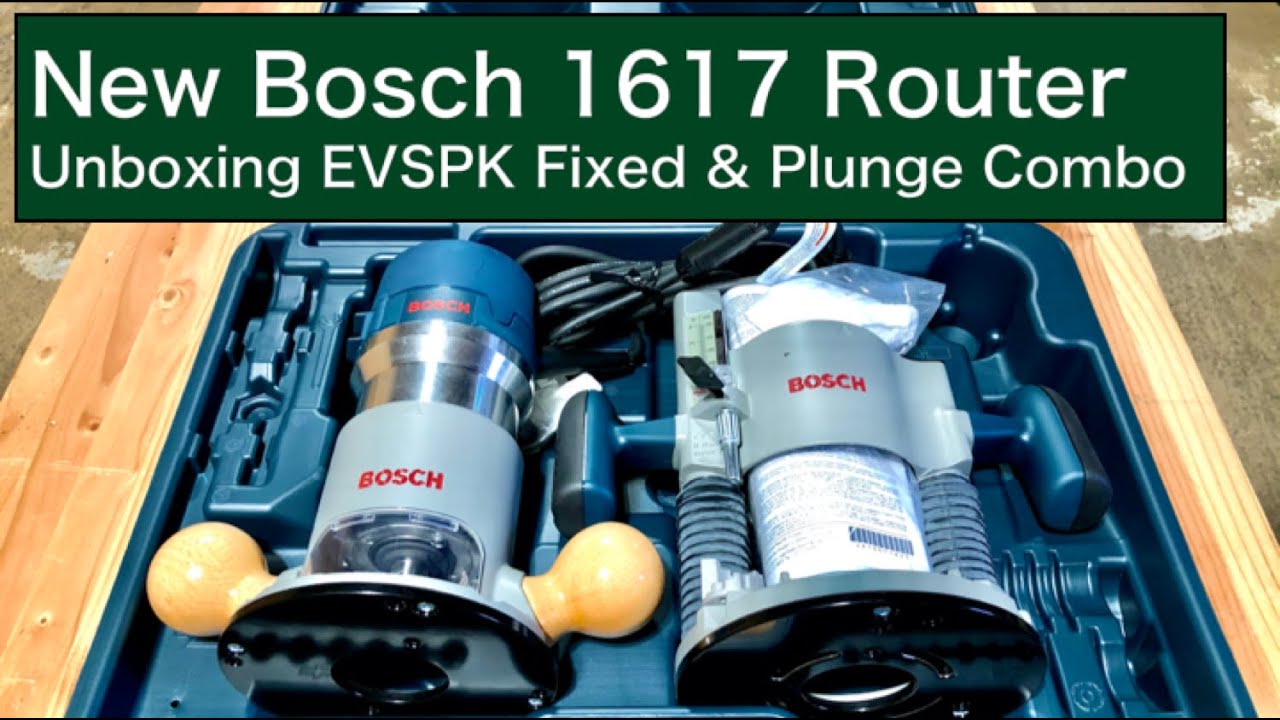 New Bosch 1617 Router | Unboxing EVSPK Fixed & Plunge Combo