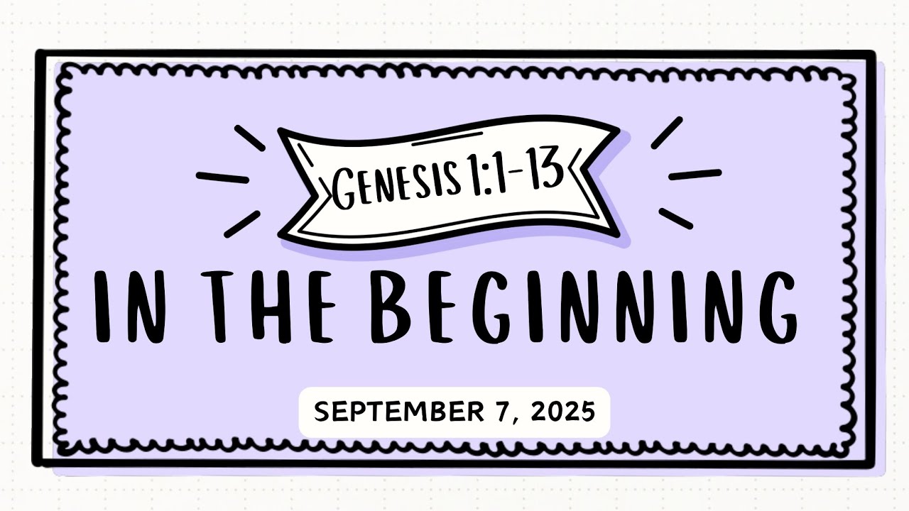 In the Beginning - Genesis 1:1-13 - Sunday School Lesson - September 7, 2025
