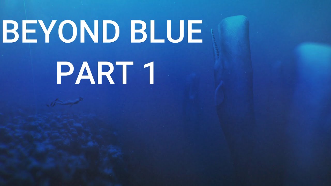 Beyond Blue Part 1