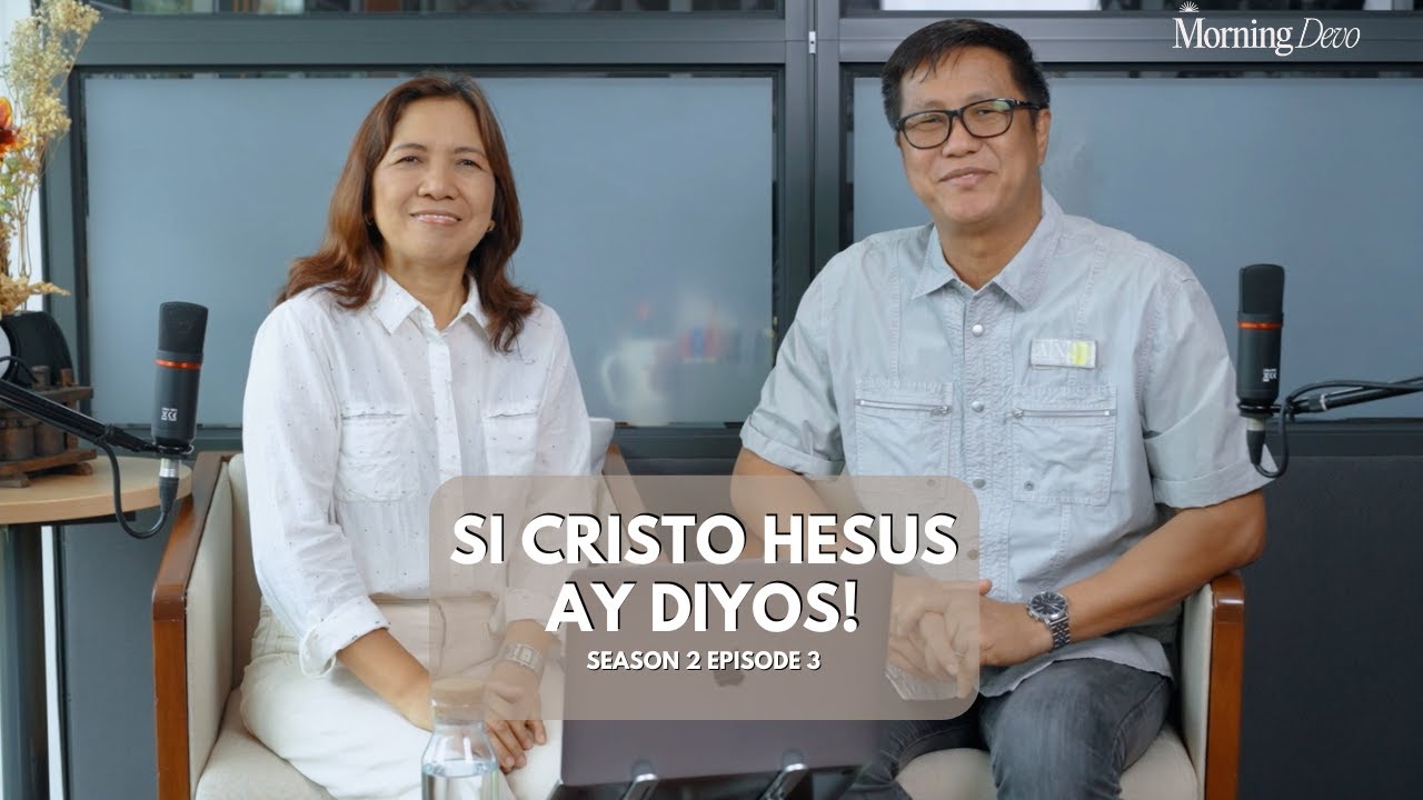 SI CRISTO HESUS AY DIYOS! | Morning Devo S2E3 | ANG IGLESYA NG DIYOS SA ORAS NA ITO