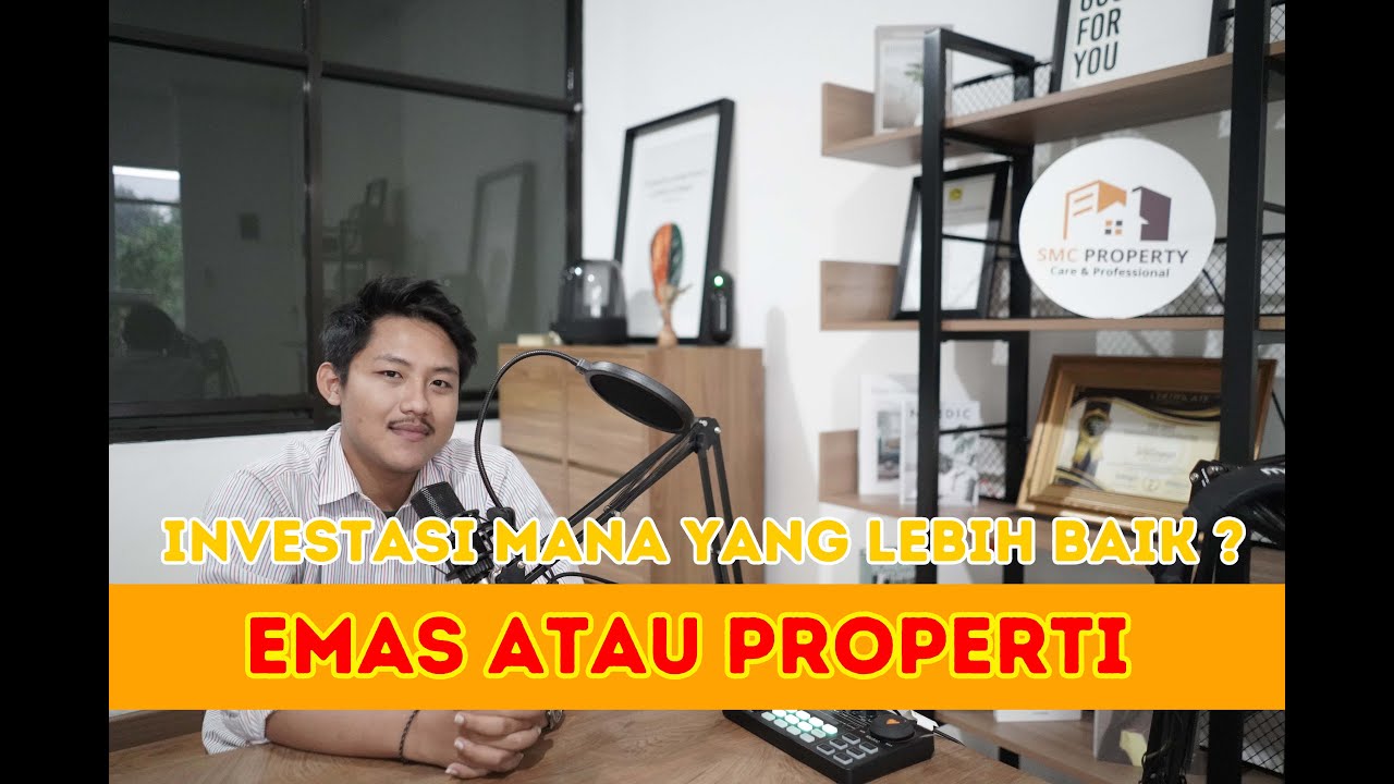 INVESTASI APA YANG LEBIH MENGUNTUNGKAN ? EMAS ATAU PROPERTI ?  | SMC PROPERTY
