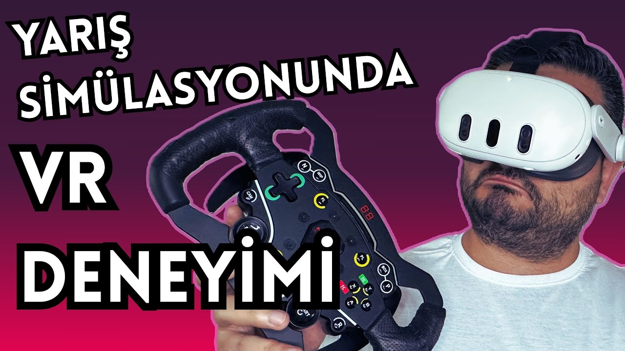 SANAL GER&Ccedil;EKLİK VR İLE SİM&Uuml;LASYONDA YARIŞMAK | Sim Racing Sohbetleri