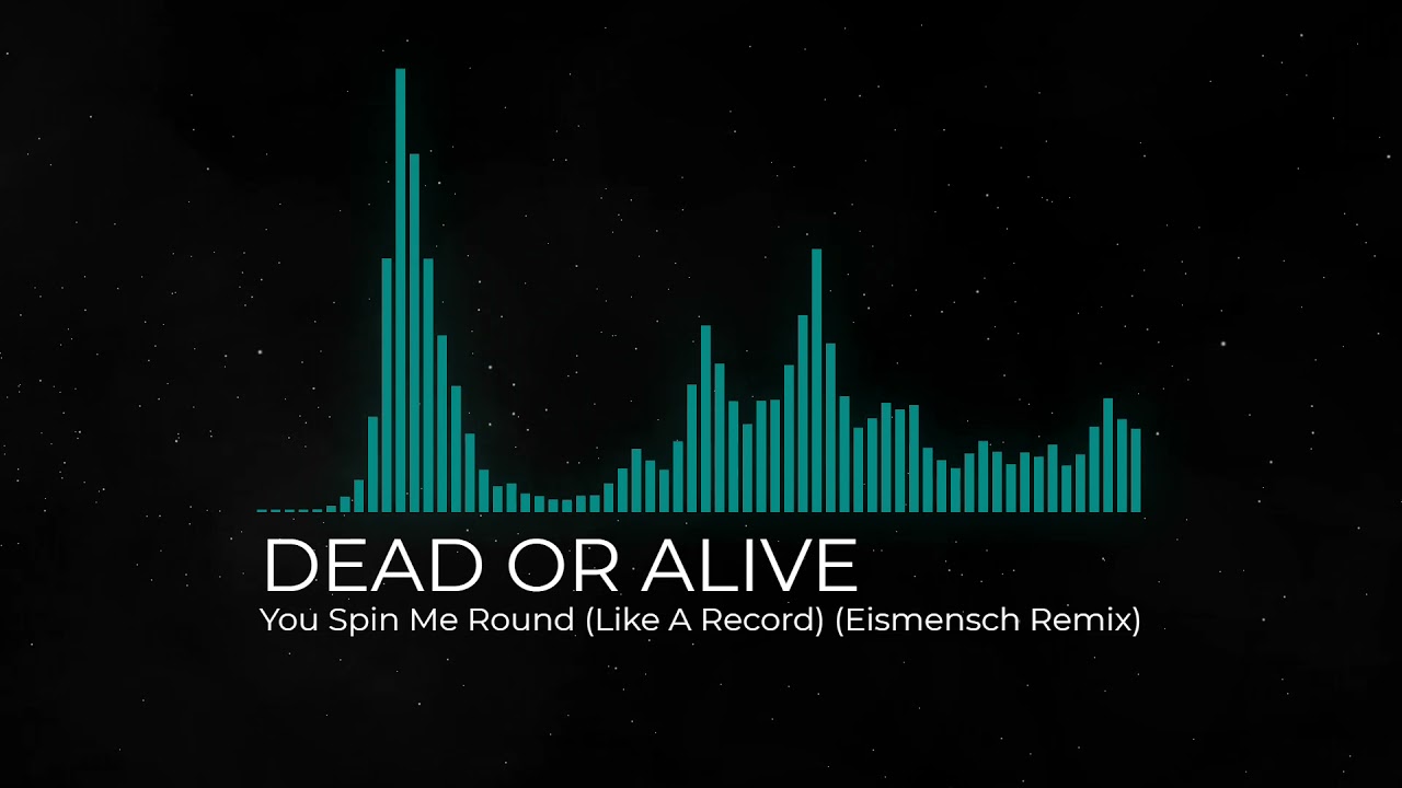 DEAD OR ALIVE - You Spin Me Round (Like A Record) (Eismensch Remix)