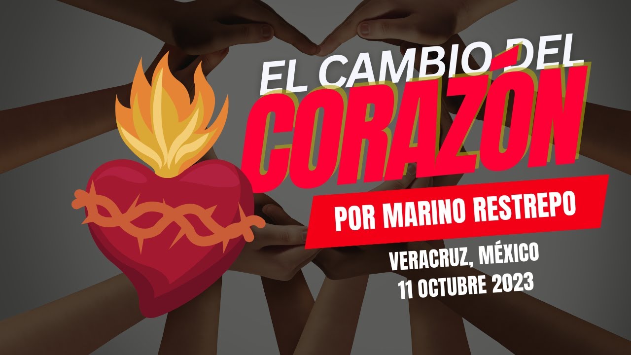 El Cambio del Corazón por Marino Restrepo. Veracruz, México. 11 octubre 2023