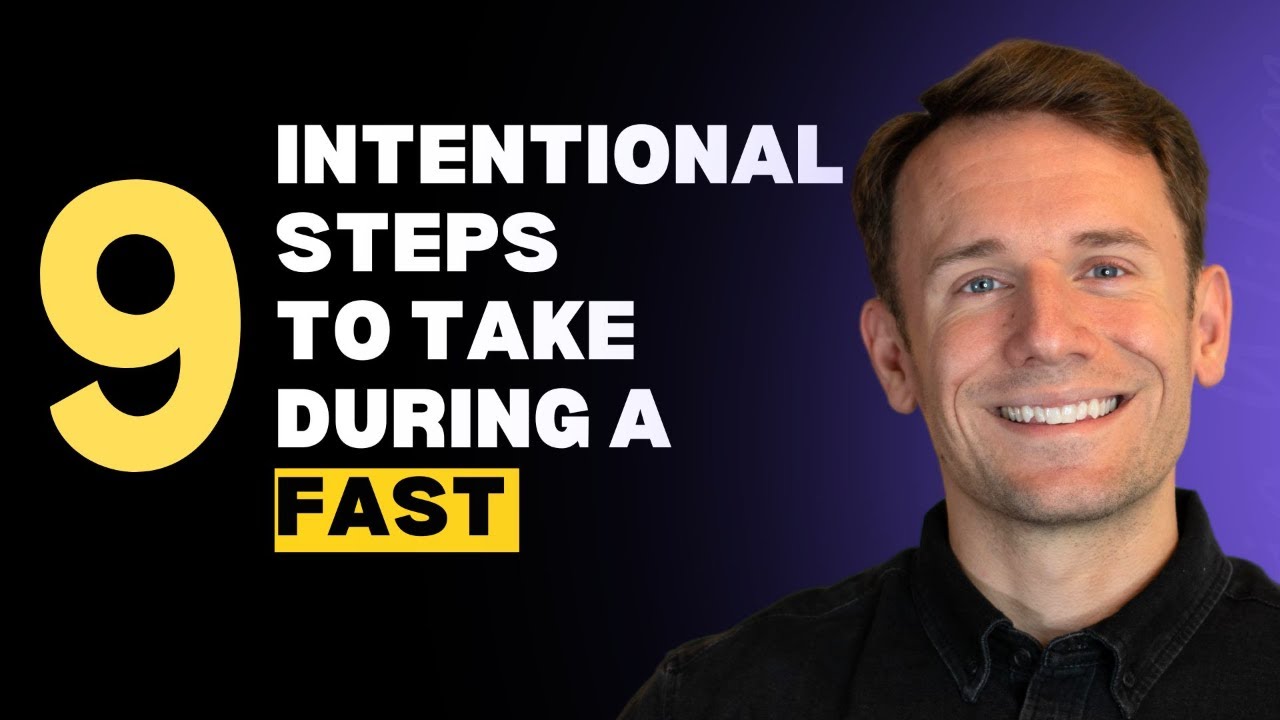 9 Intentional Steps to take during a Fast | Pastor A.J.