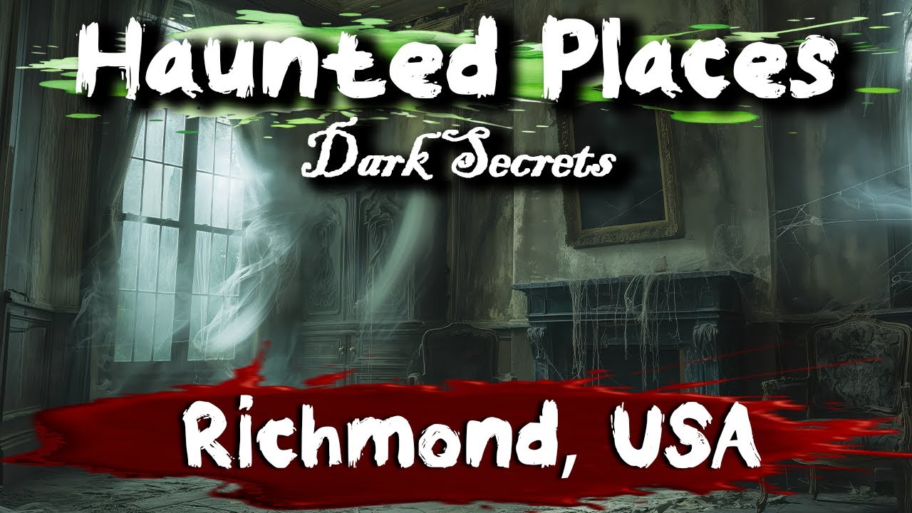 7 Haunted Places in Richmond, USA