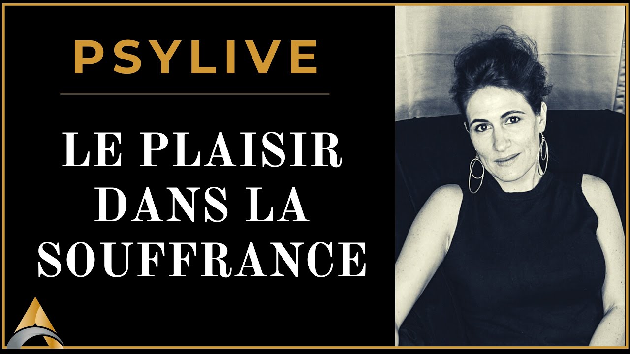 Psylive Le Plaisir dans la Souffrance
