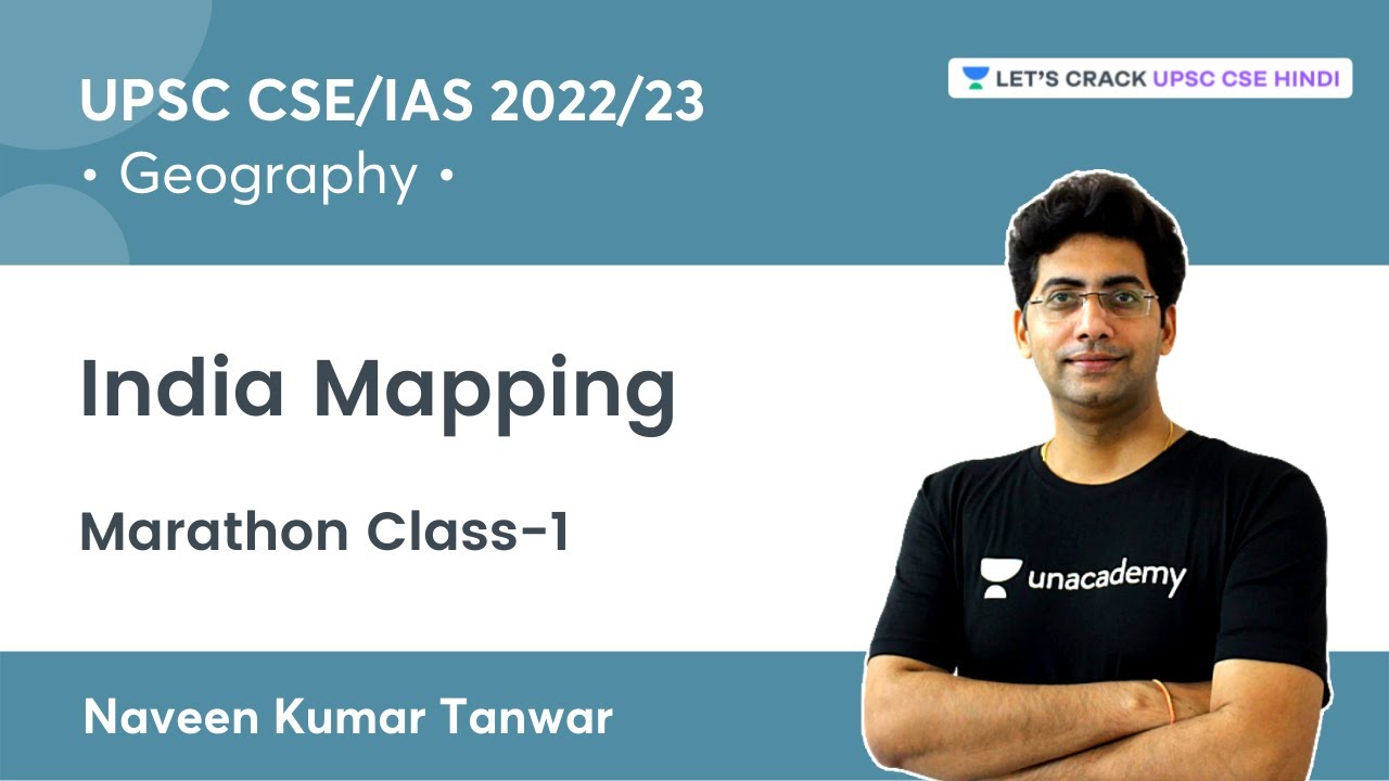 Geography | India Mapping | Marathon Class-1 | UPSC CSE 2022 | Naveen Sir