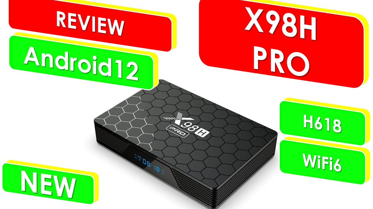 X98H Pro Review Test TV Box H618 4GB 64GB Android 12