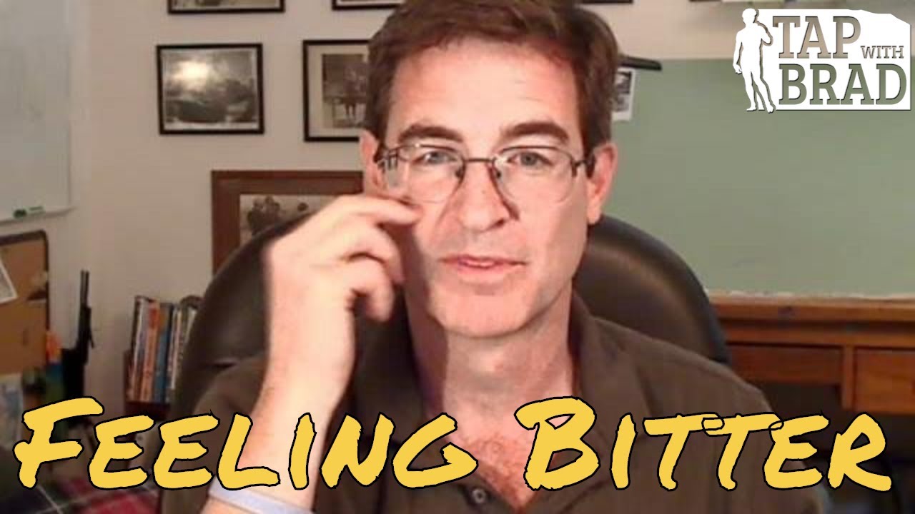 Feeling Bitter - Tapping with Brad Yates