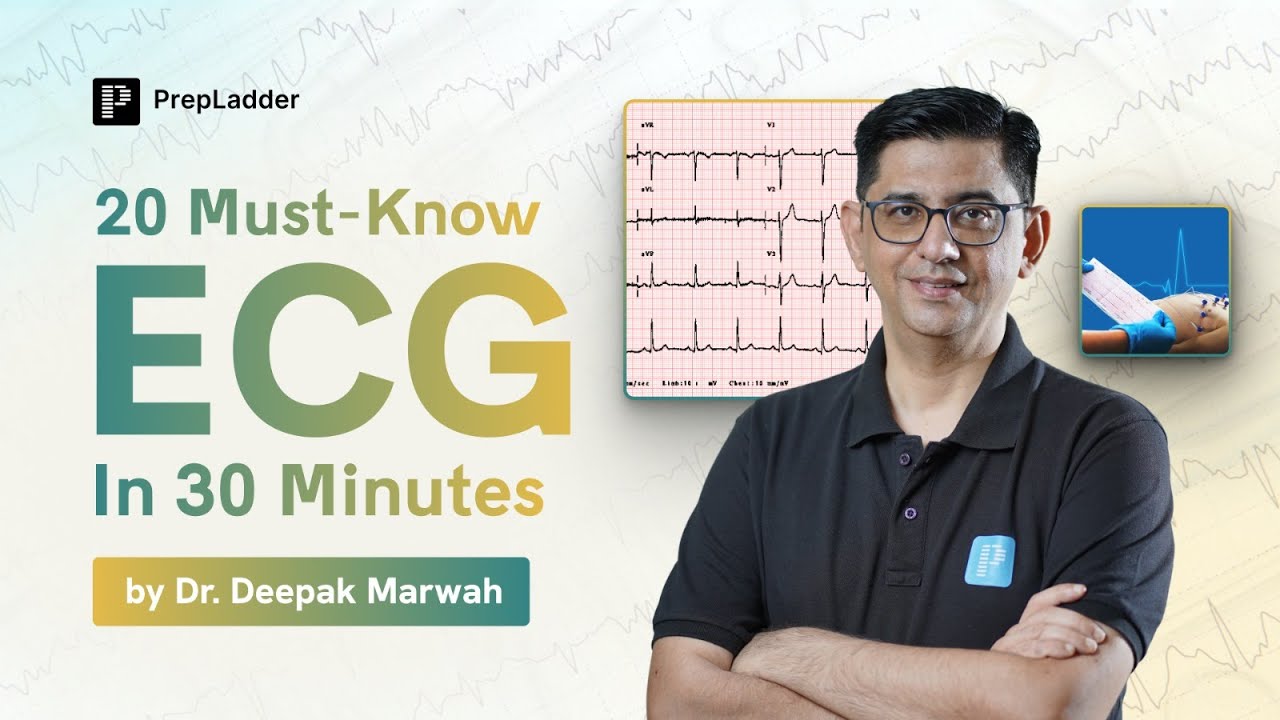 20 Must Know ECG by Dr. Deepak Marwah | PrepLadder