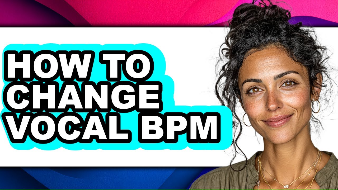 How to Change Vocal Bpm - Full Guide