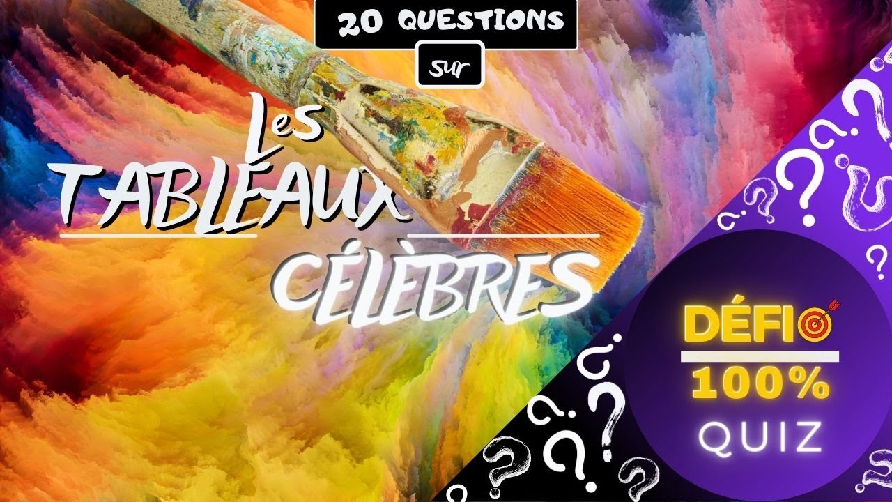 ⭐ Quiz - Défi 100%  ⭐ Tableaux Célèbres (20 Questions)