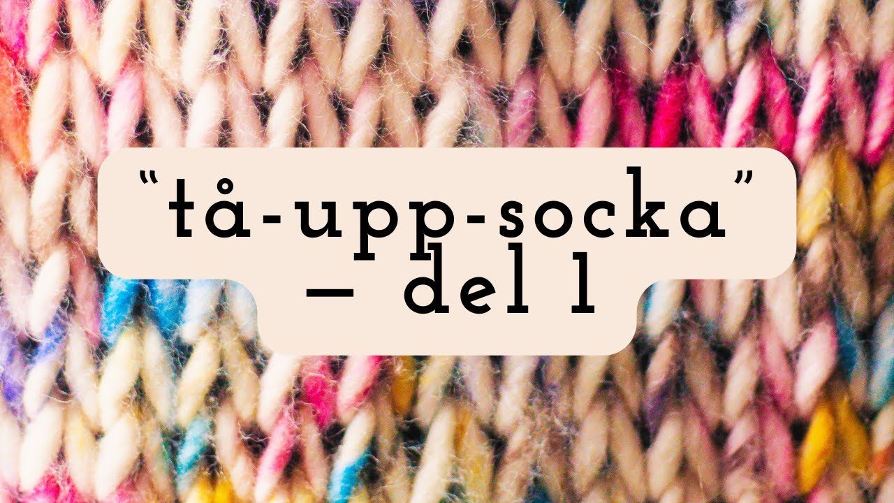 Tå-upp-socka med i-stickshäl, del 1