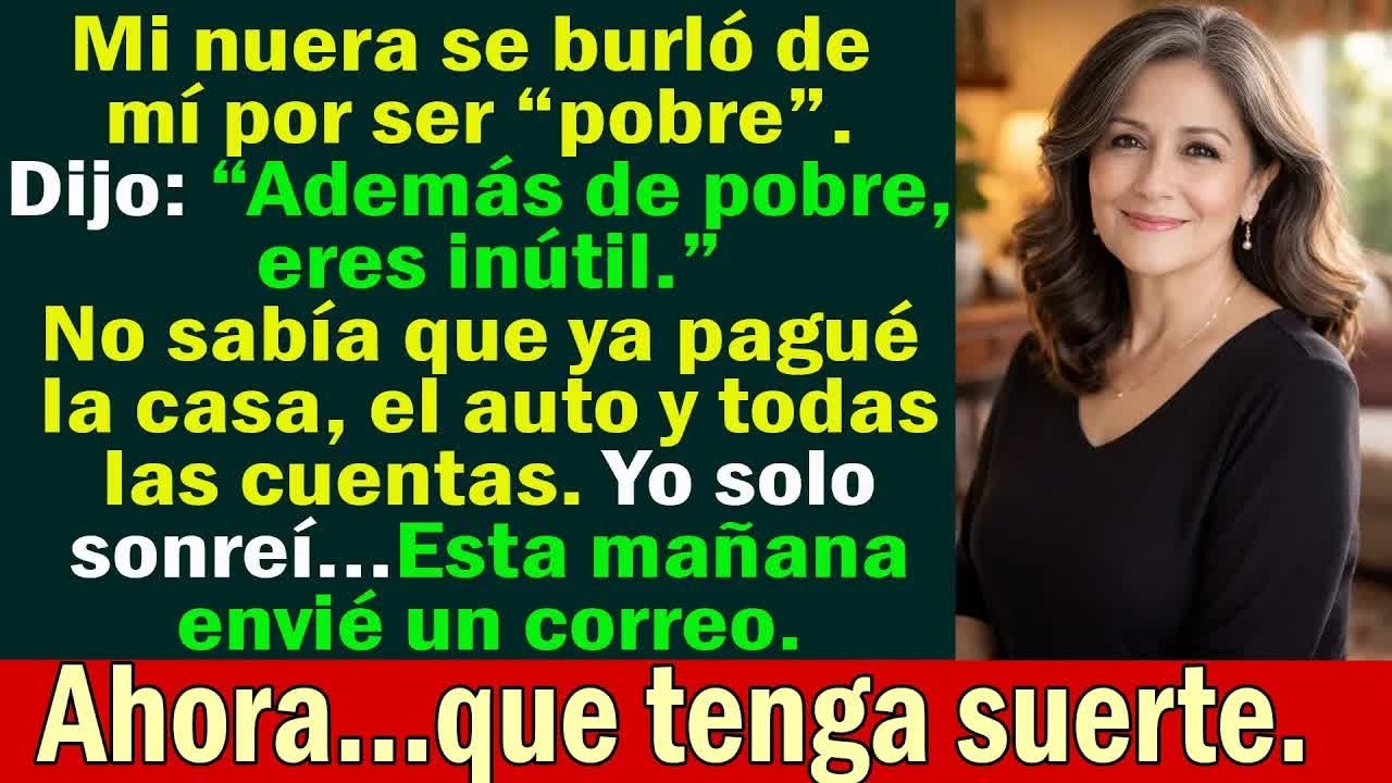 Mi nuera se burló de mí por “pobre” — No sabía que yo pagaba la casa y las cuentas