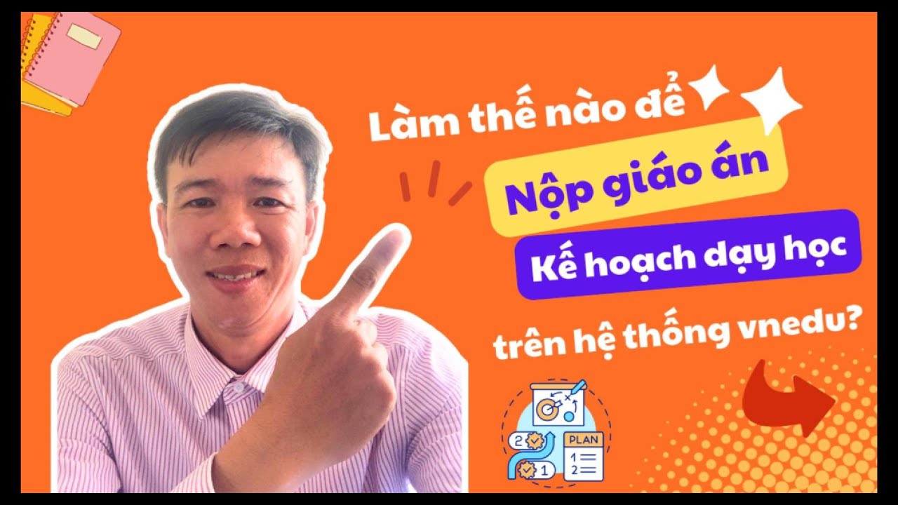 Cách Nộp Giáo Án và Kế Hoạch Dạy Học Trên VNedu Mới Nhất 2025
