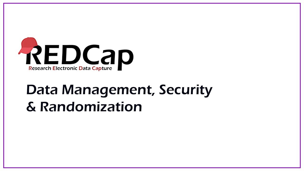 REDCap Data Management, Security & Randomization - Part 2